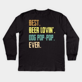 Best Beer Loving Dog Pop-Pop Ever Kids Long Sleeve T-Shirt